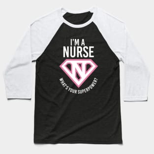 I'm A Nurse, What's Your Superpower? Baseball T-Shirt